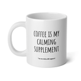 Load image into Gallery viewer, Coffee Is My Calming Supplement - Jumbo Mug, 20oz
